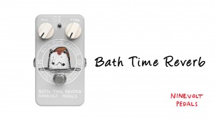 Bath Time Reverb | ナインボルトペダルズ