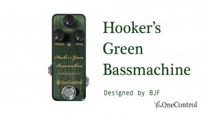 One Control Hooker's Green Bassmachine